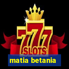 matia betania